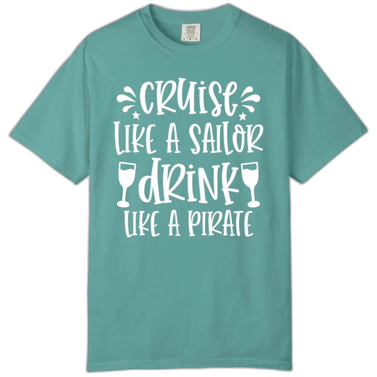 Cruise Like A Sailor Drink Like A Pirate Comfort Color in Seafoam
