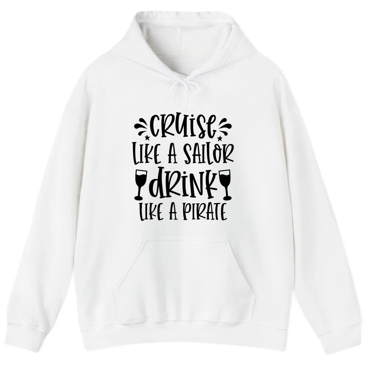 Cruise Like A Sailor Drink Like A Pirate Hoodie in White
