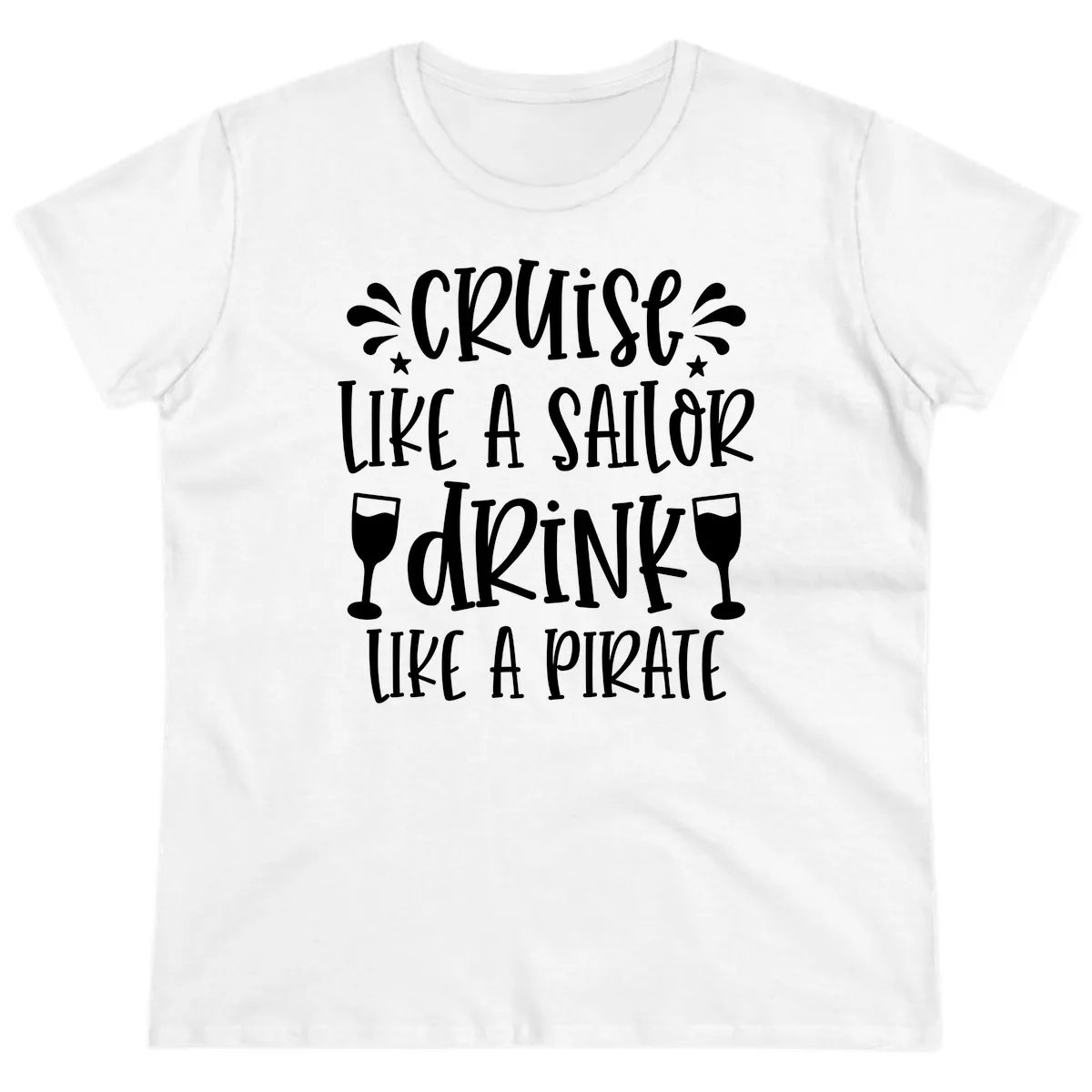 Cruise Like A Sailor Drink Like A Pirate Ladies Tee in White