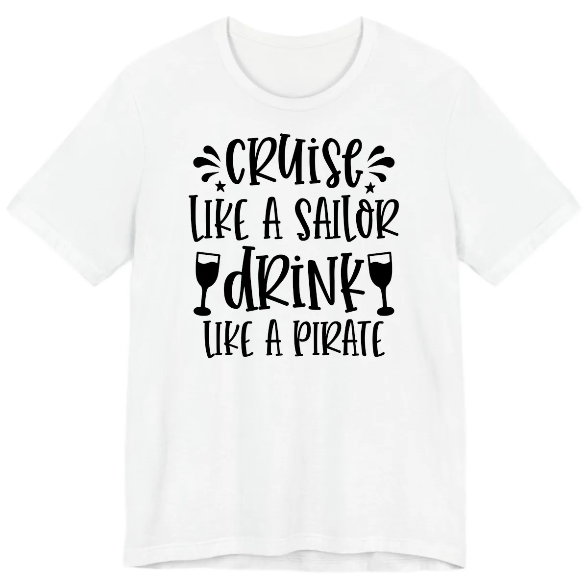 Cruise Like A Sailor Drink Like A Pirate Premium T-Shirt in White