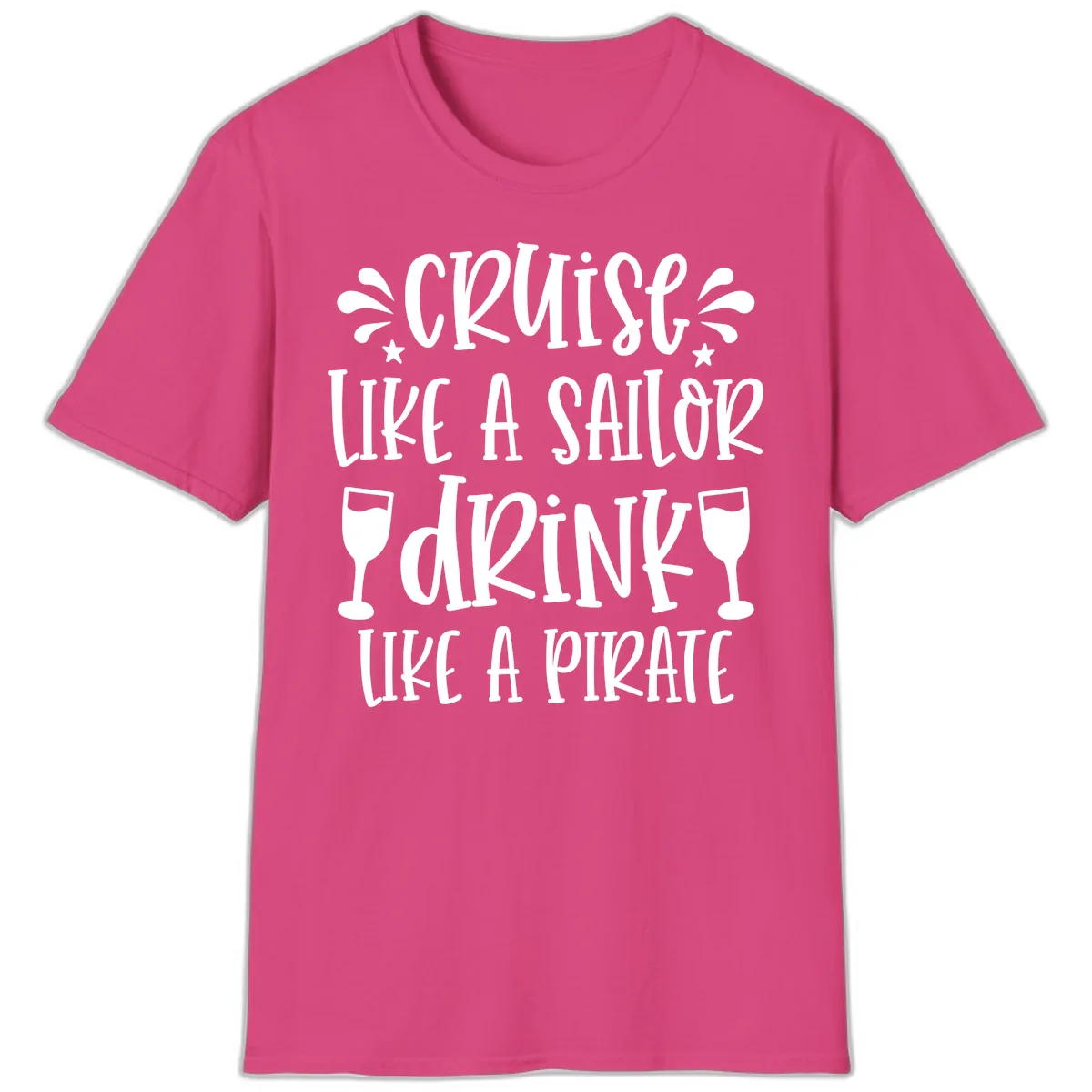 Cruise Like A Sailor Drink Like A Pirate T-Shirt in Heliconia