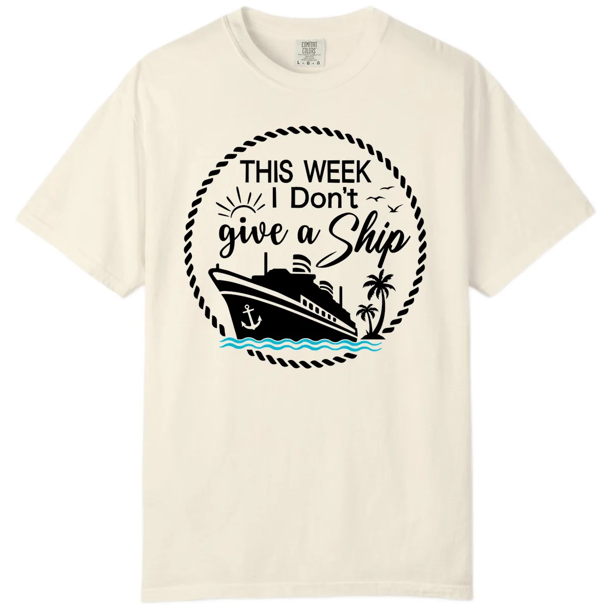 This Week I Don't Give A Ship Comfort Color in Ivory