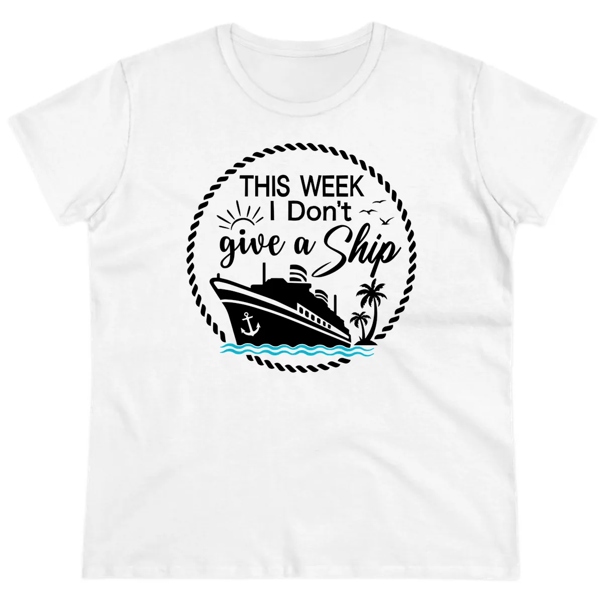 This Week I Don't Give A Ship Ladies Tee in White