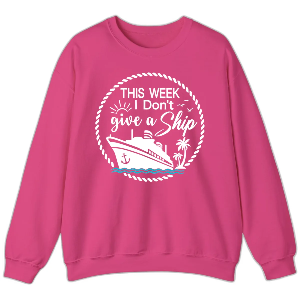 This Week I Don't Give A Ship Sweatshirt in Heliconia