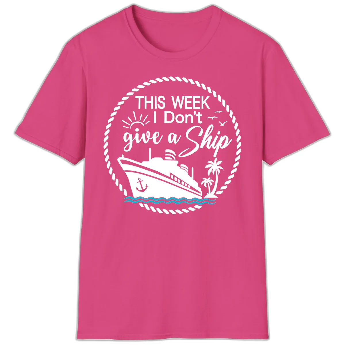 This Week I Don't Give A Ship T-Shirt in Heliconia