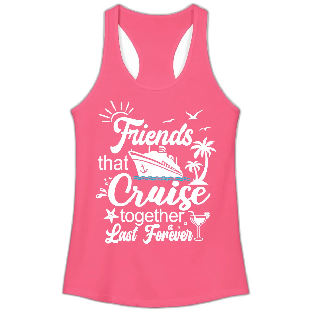 Friends That Cruise Together Last Forever Ladies Tank in Solid Hot Pink