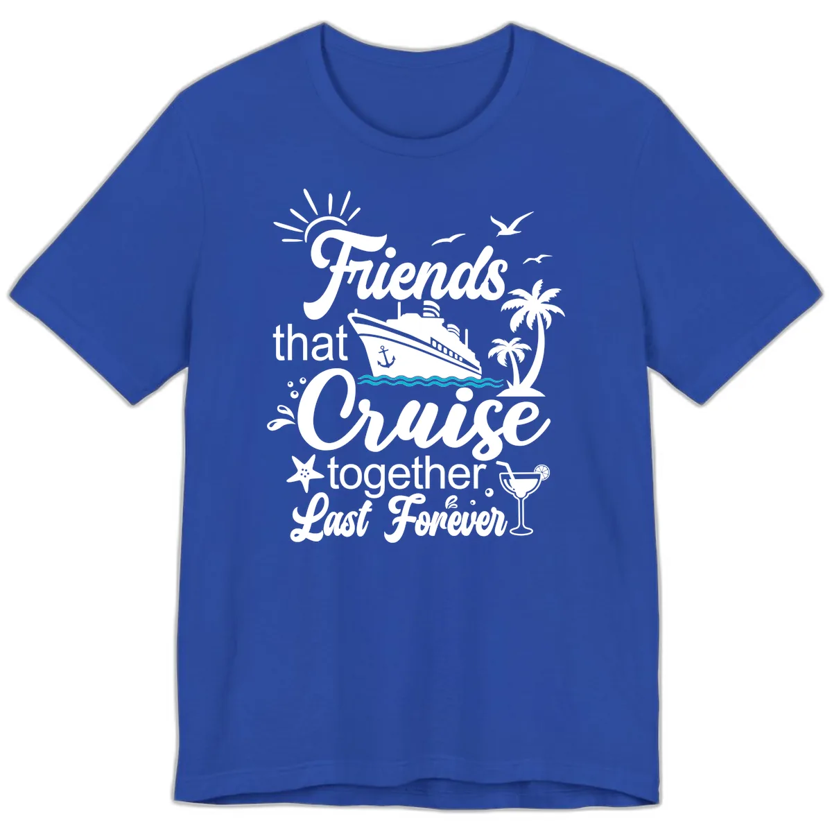 Friends That Cruise Together Last Forever Premium T-Shirt in True Royal