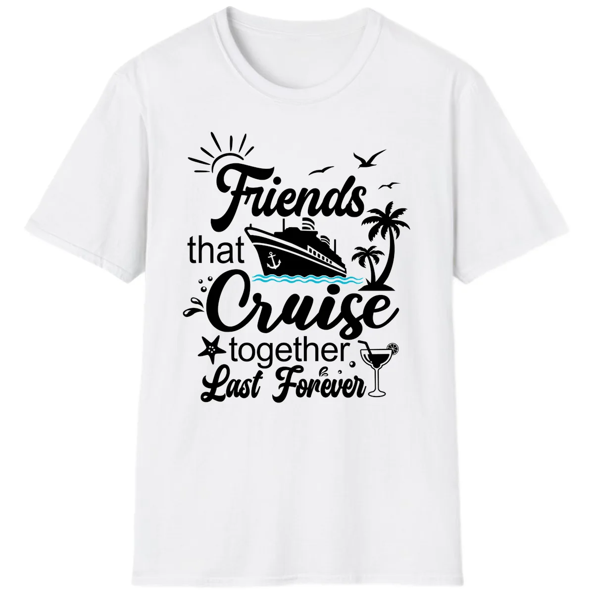 Friends That Cruise Together Last Forever T-Shirt in White