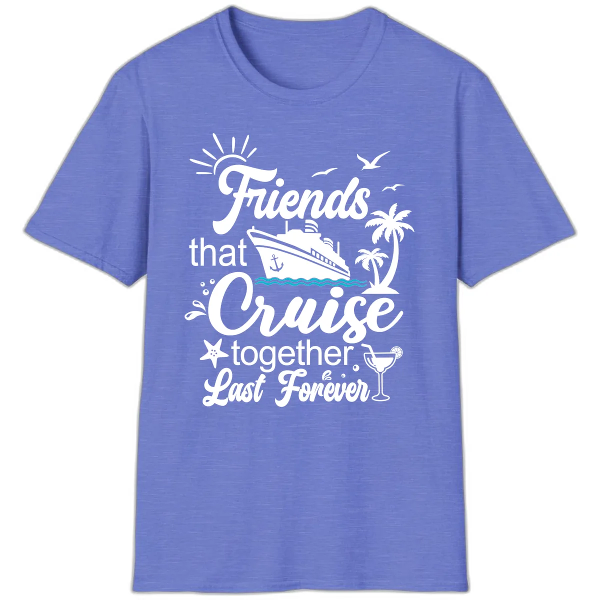 Friends That Cruise Together Last Forever T-Shirt in Heather Royal