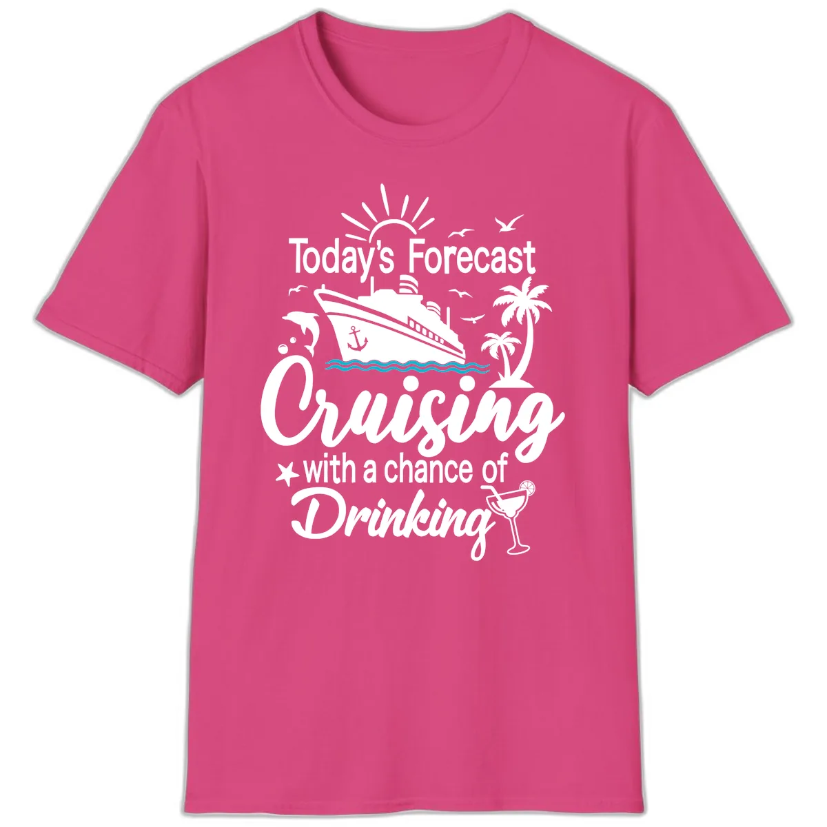 Today's Forecast Cruising With Drinking T-Shirt in Heliconia