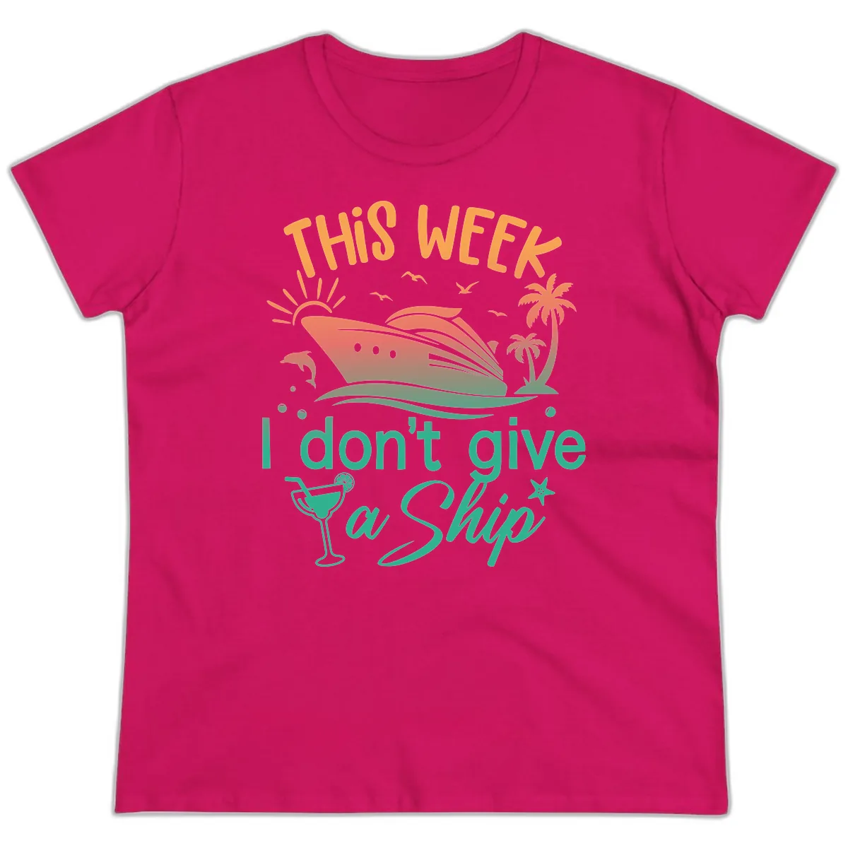 This Week I Don't Give A Ship Ladies Tee in Heliconia