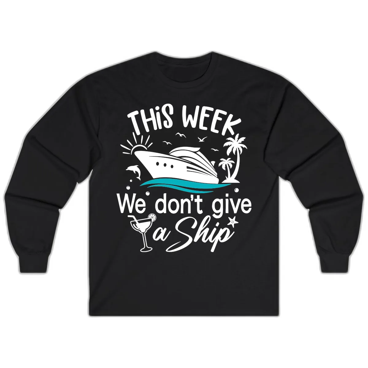 We Don't Give A Ship Cruise Long Sleeve in Black