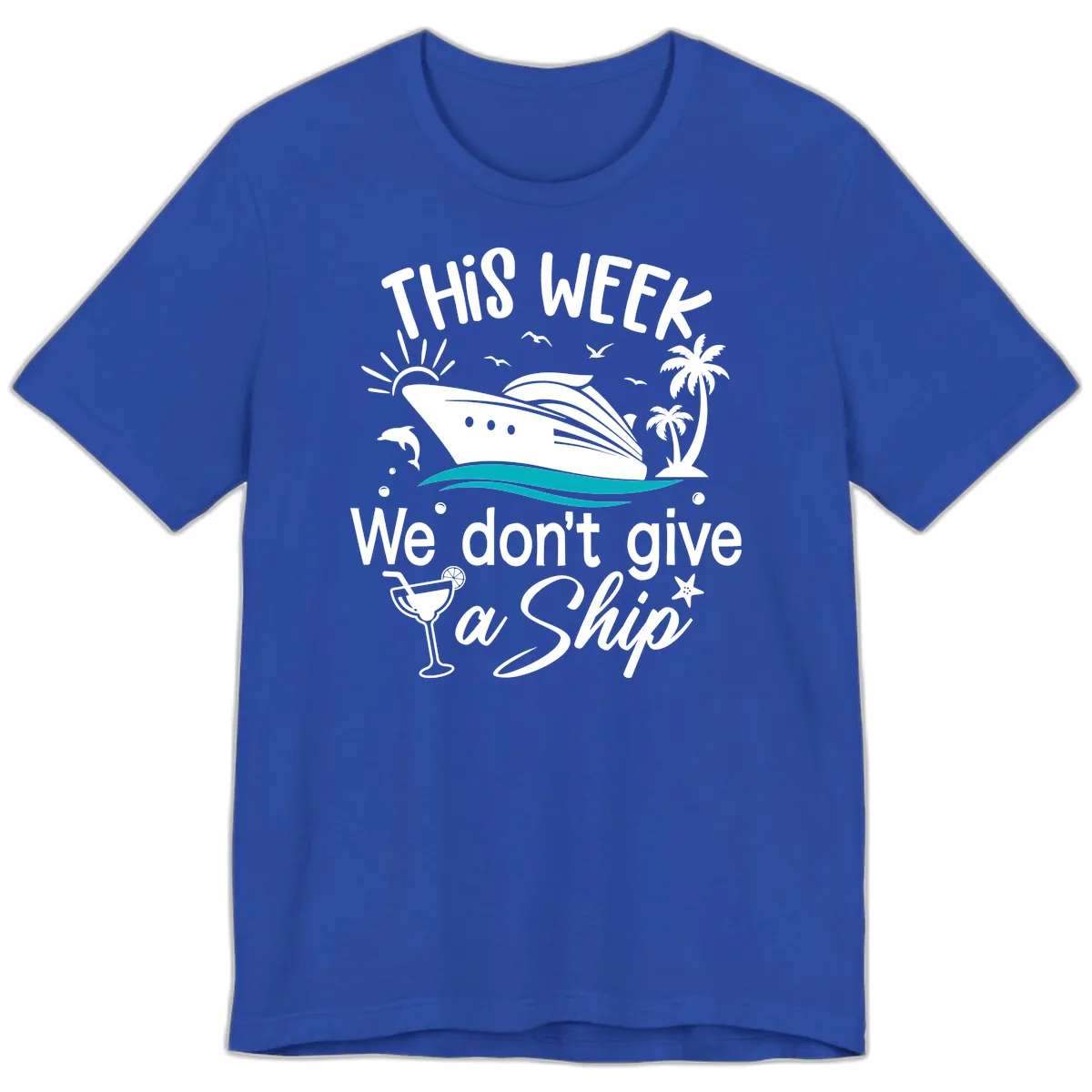 We Don't Give A Ship Cruise Premium T-Shirt in True Royal