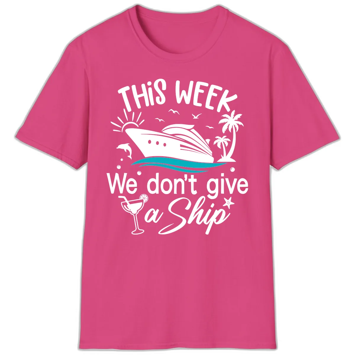 We Don't Give A Ship Cruise T-Shirt in Heliconia