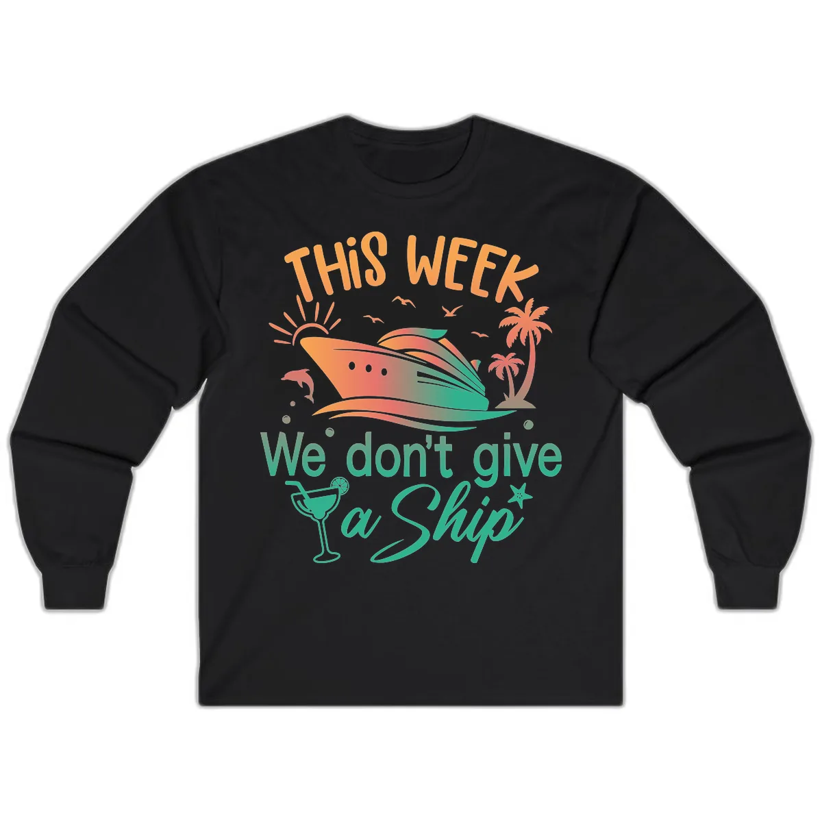 This Week We Don't Give A Ship Long Sleeve in Black