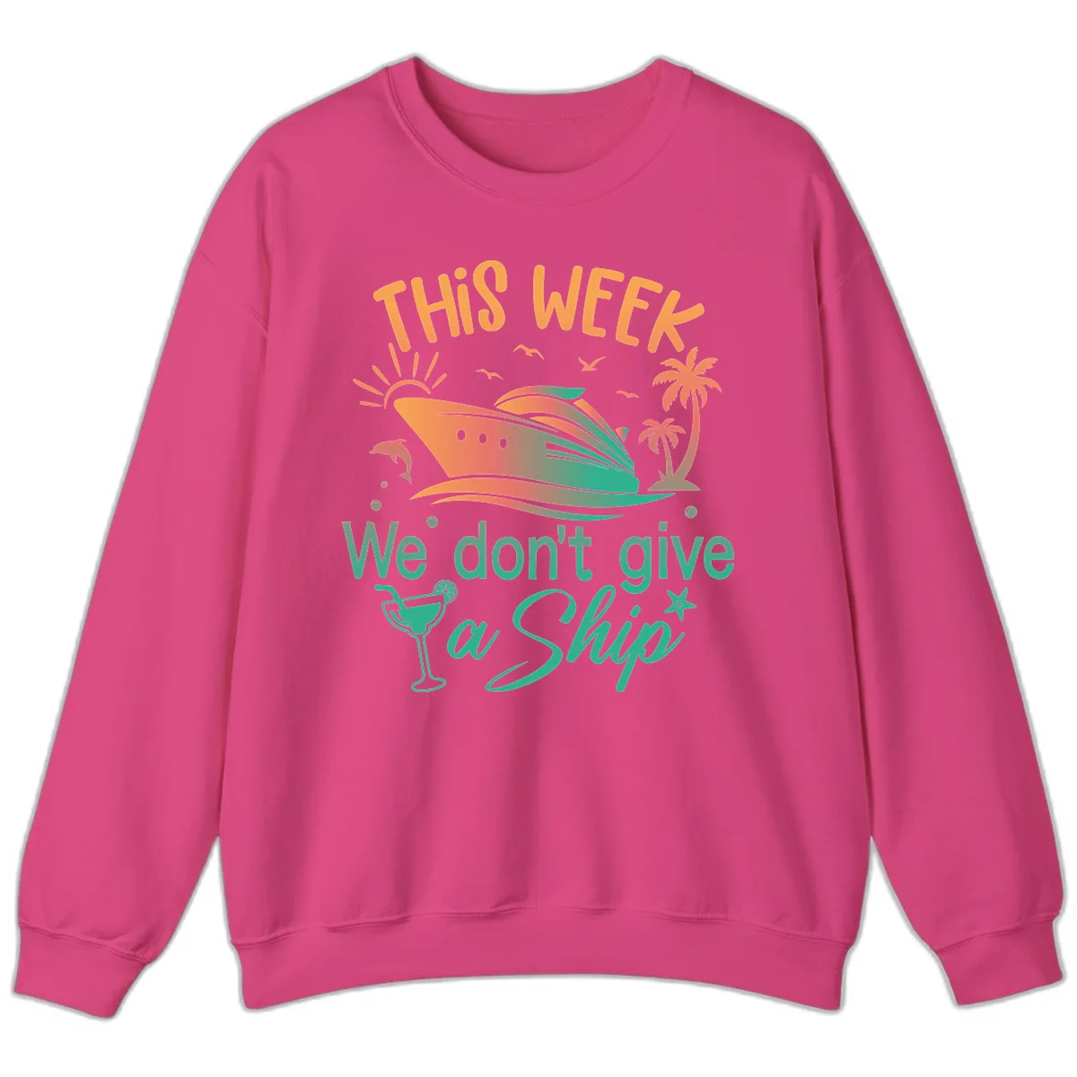 This Week We Don't Give A Ship Sweatshirt in Heliconia