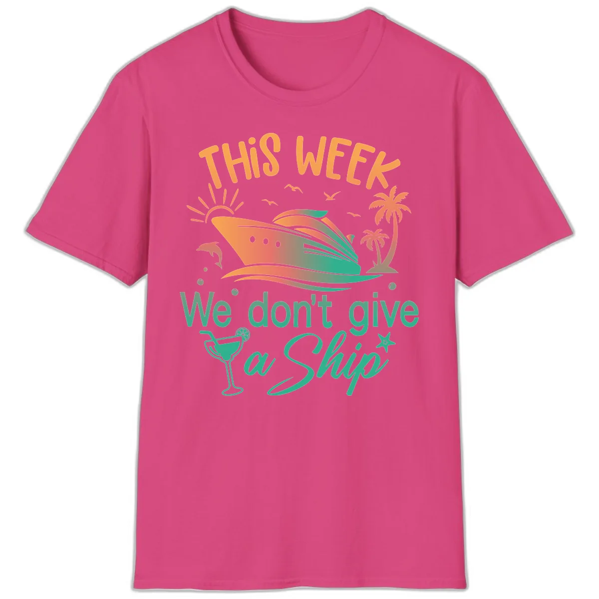 This Week We Don't Give A Ship T-Shirt in Heliconia
