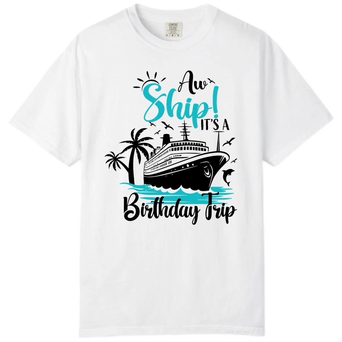 Aw Ship It's A Birthday Trip Comfort Color in White