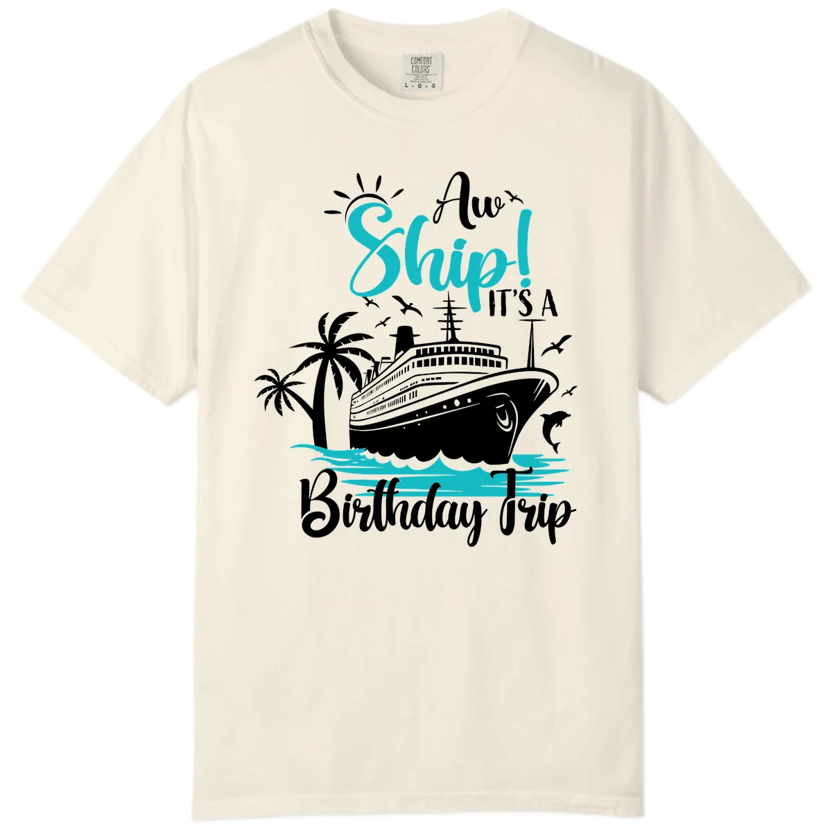 Aw Ship It's A Birthday Trip Comfort Color in Ivory