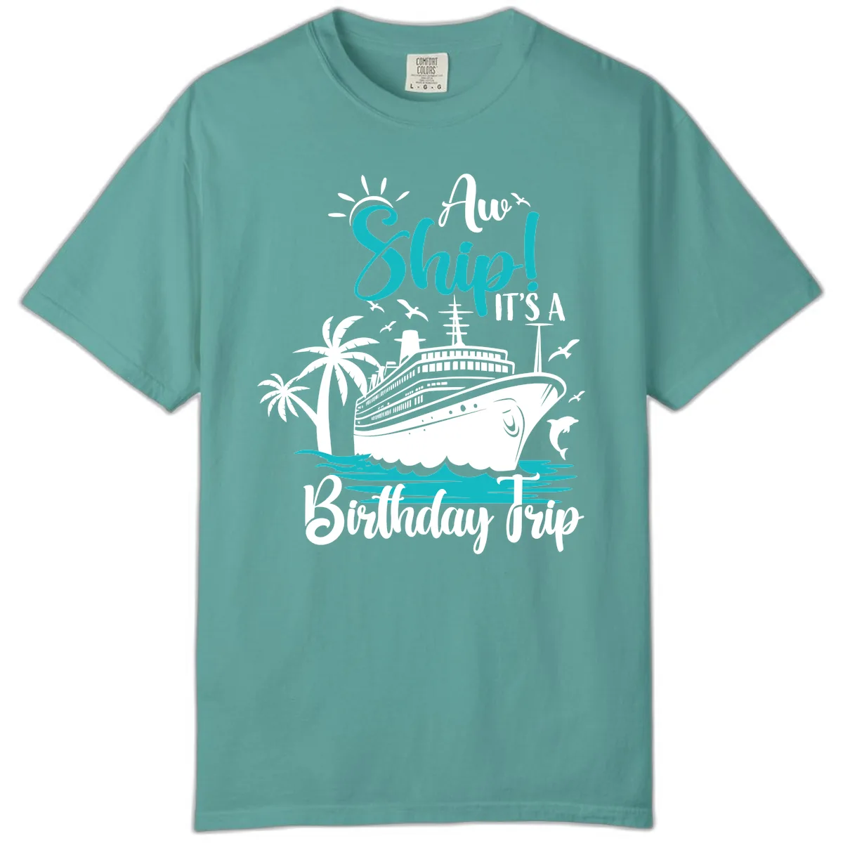 Aw Ship It's A Birthday Trip Comfort Color in Seafoam