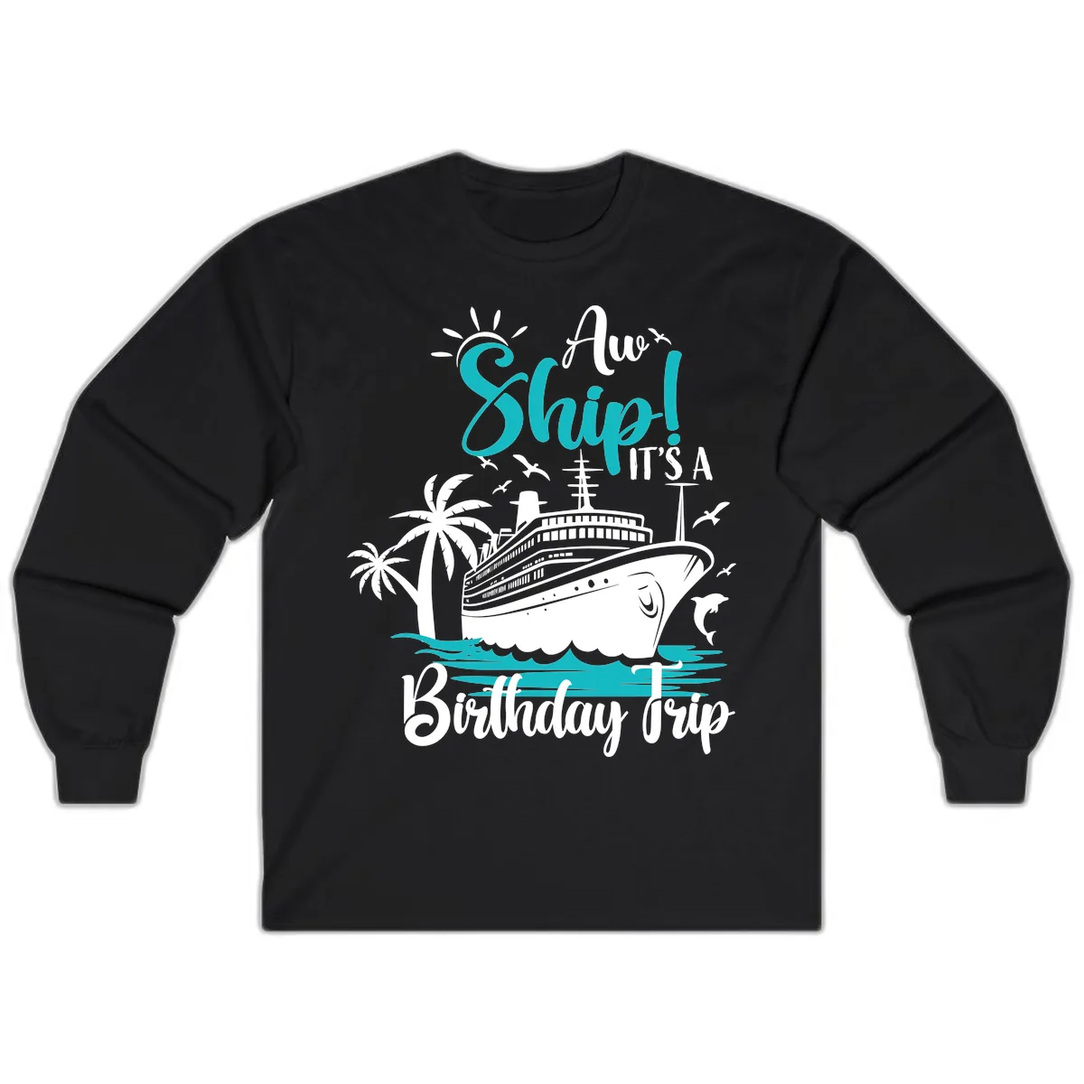 Aw Ship It's A Birthday Trip Long Sleeve in Black