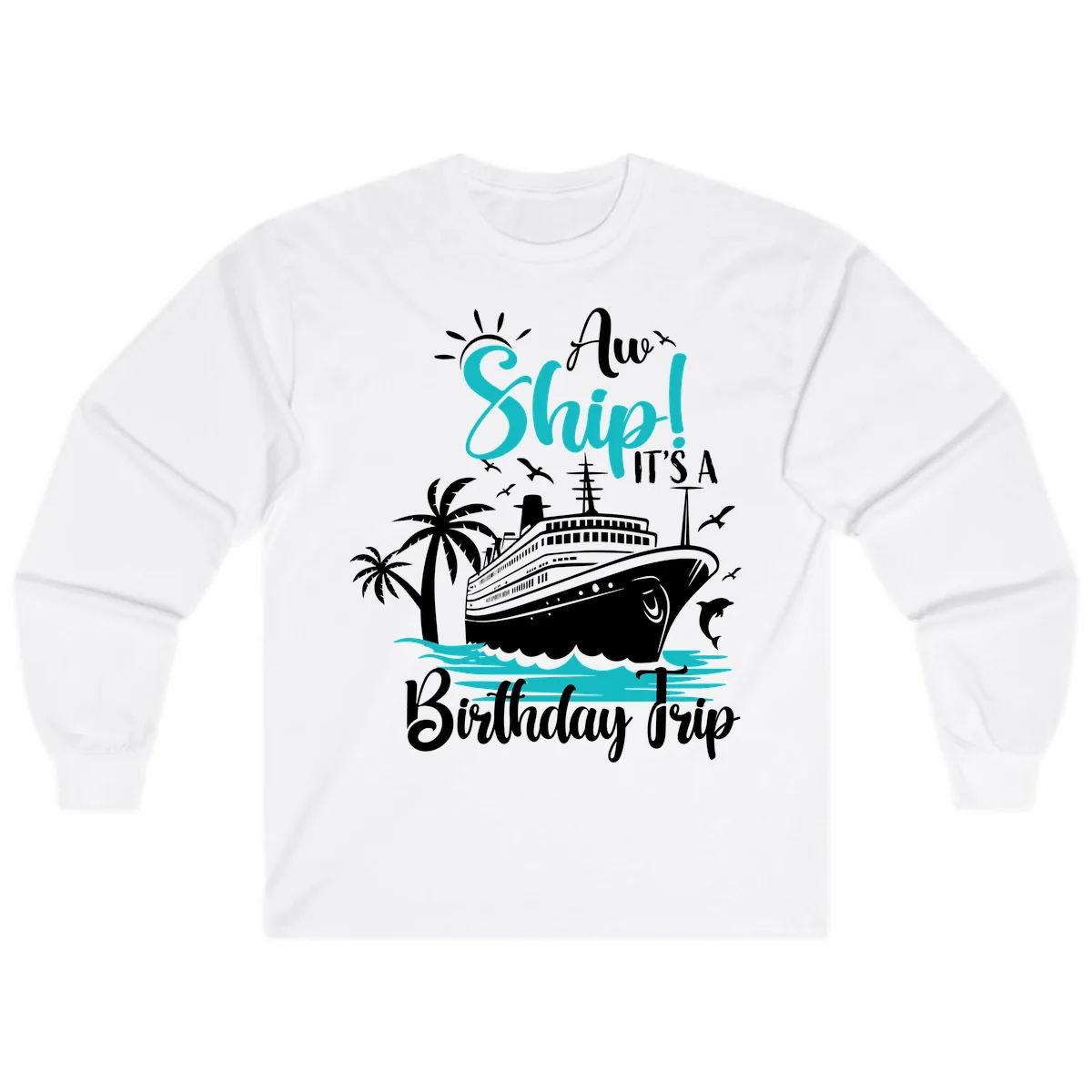 Aw Ship It's A Birthday Trip Long Sleeve in White