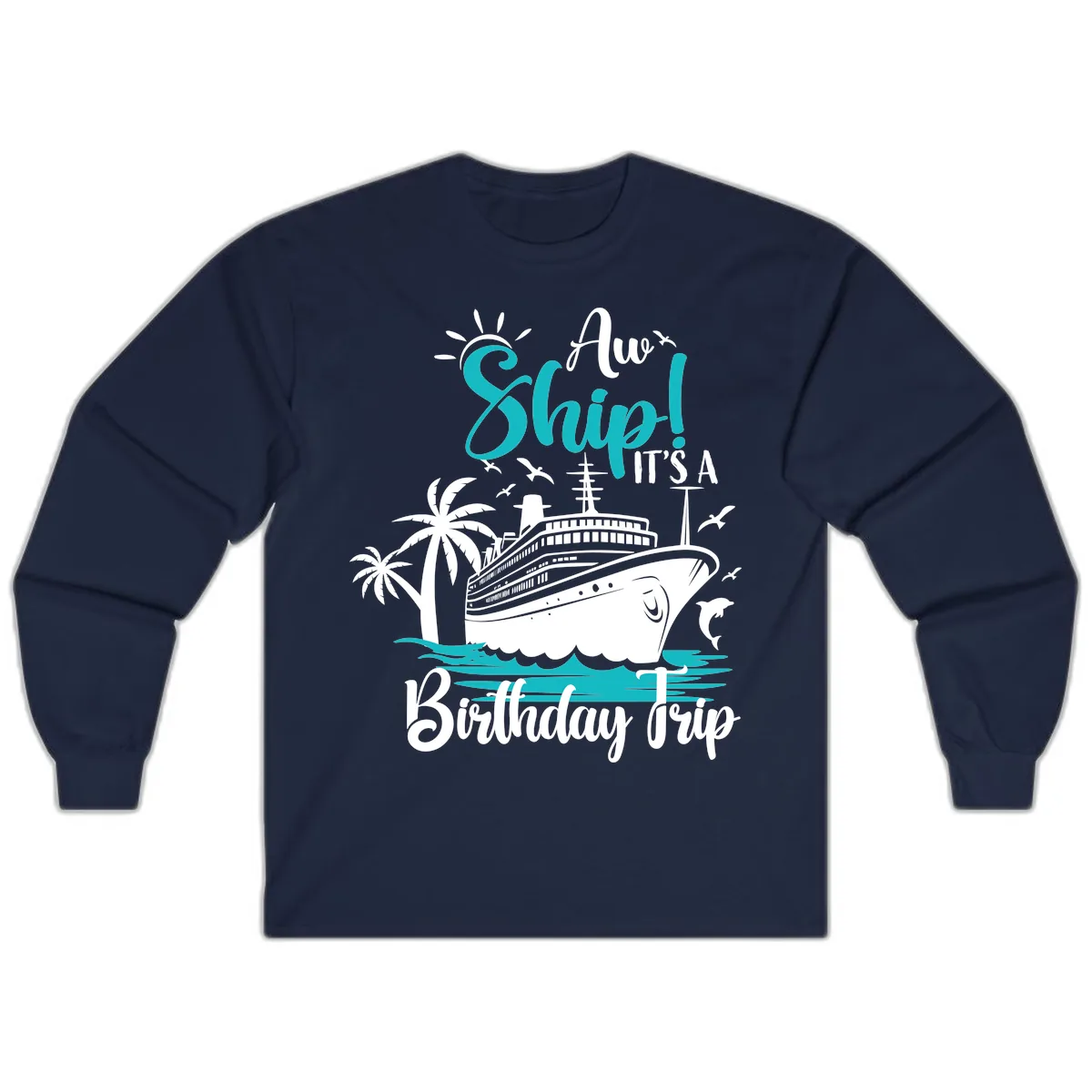 Aw Ship It's A Birthday Trip Long Sleeve in Navy