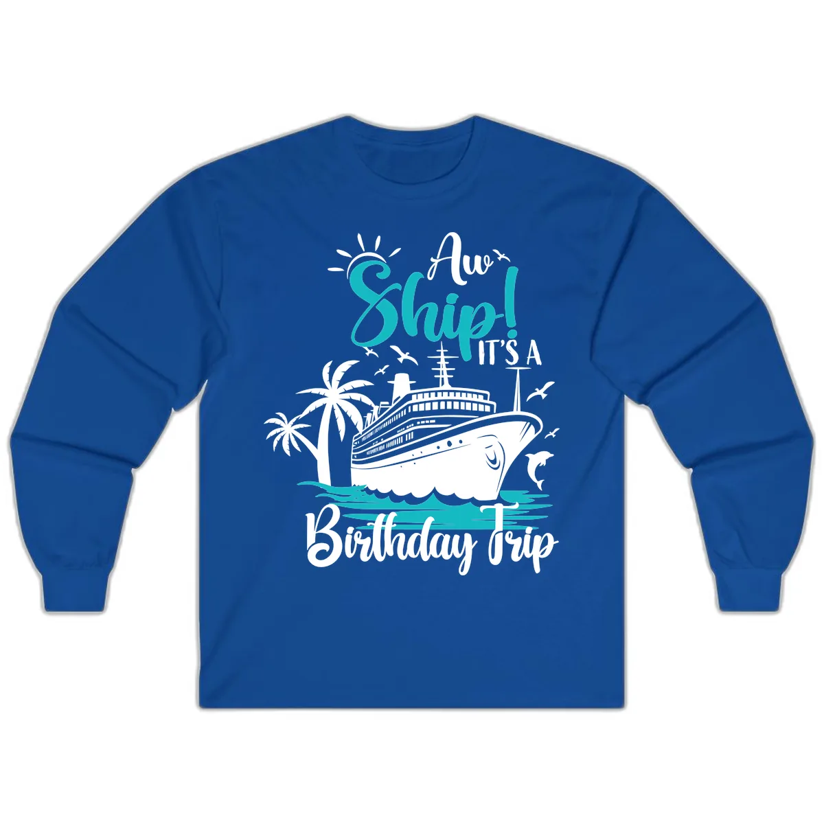 Aw Ship It's A Birthday Trip Long Sleeve in Royal