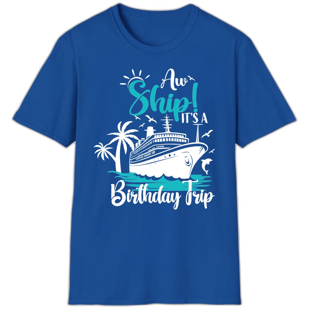 Aw Ship It's A Birthday Trip T-Shirt in Royal