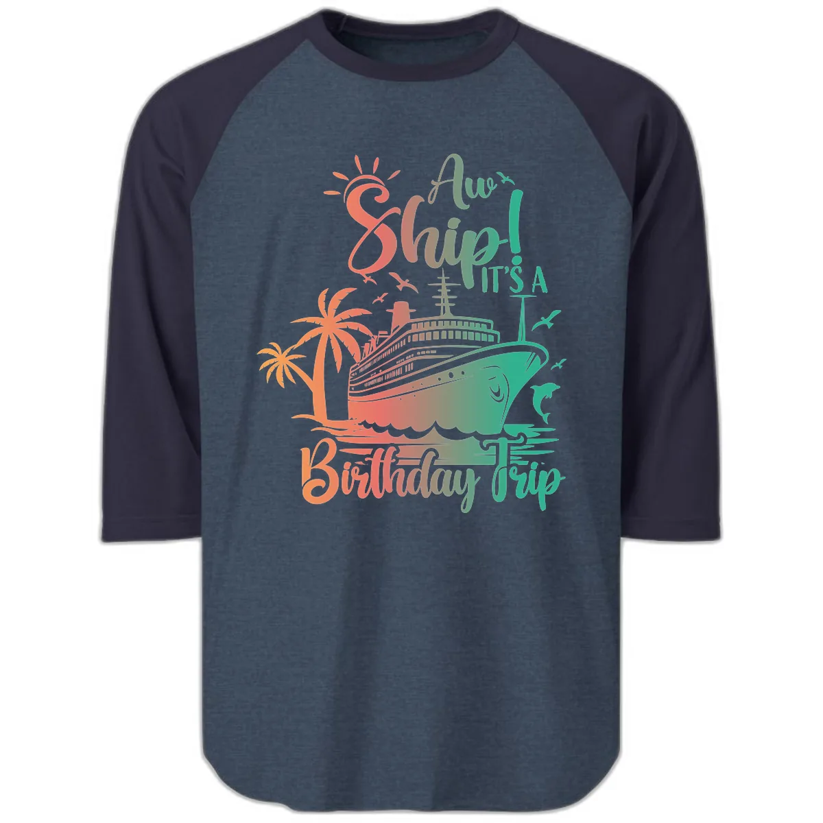 Ahoy It's A Cruise Ship Birthday Trip Raglan 3/4 in Heather Denim Navy