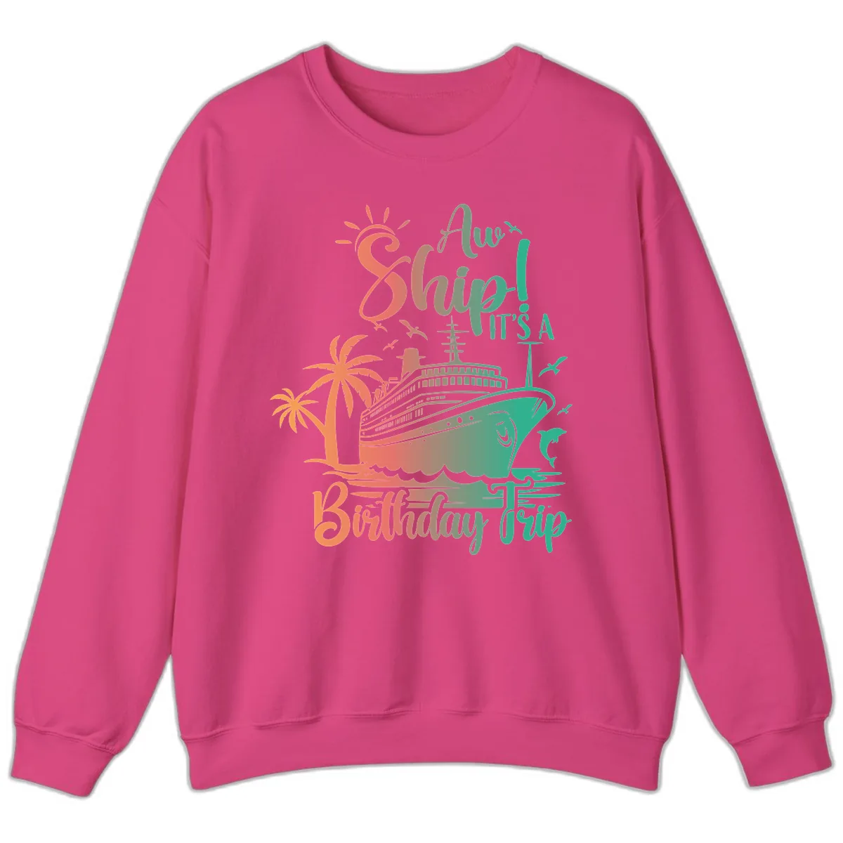 Ahoy It's A Cruise Ship Birthday Trip Sweatshirt in Heliconia