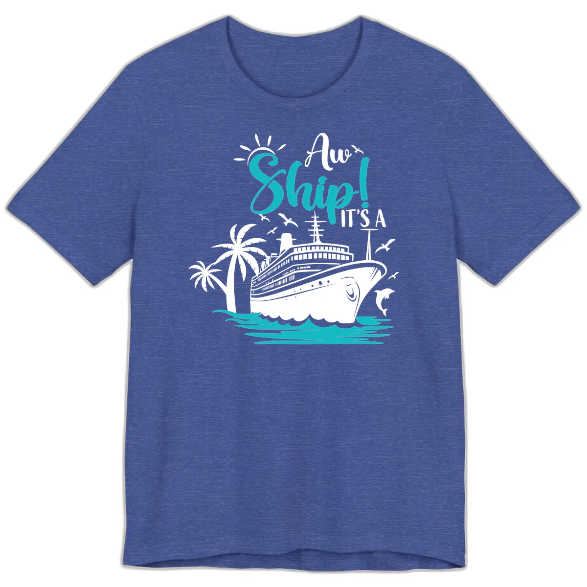 Aw Ship It's A Cruise Premium T-Shirt in Heather True Royal