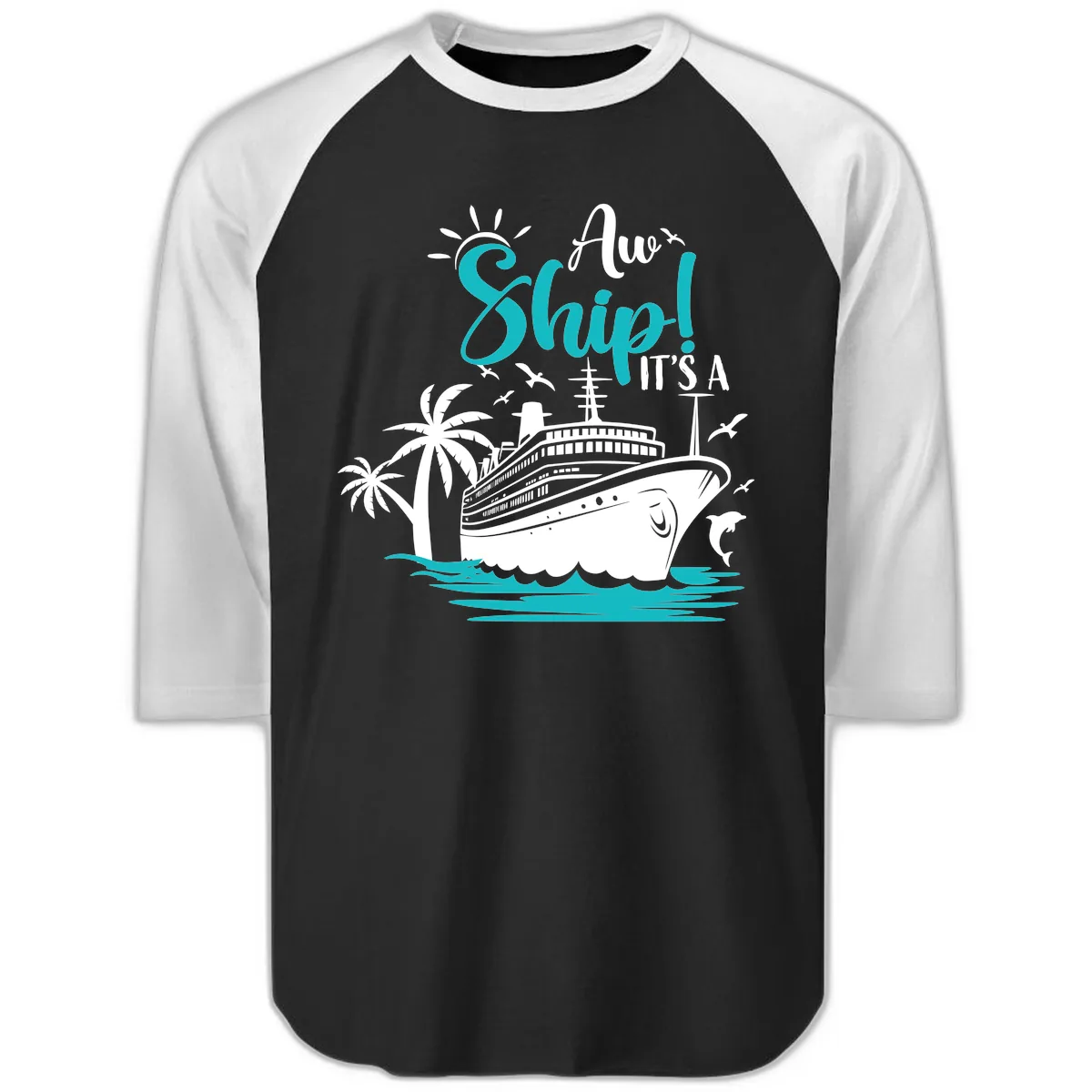 Aw Ship It's A Cruise Raglan 3/4 in Black White