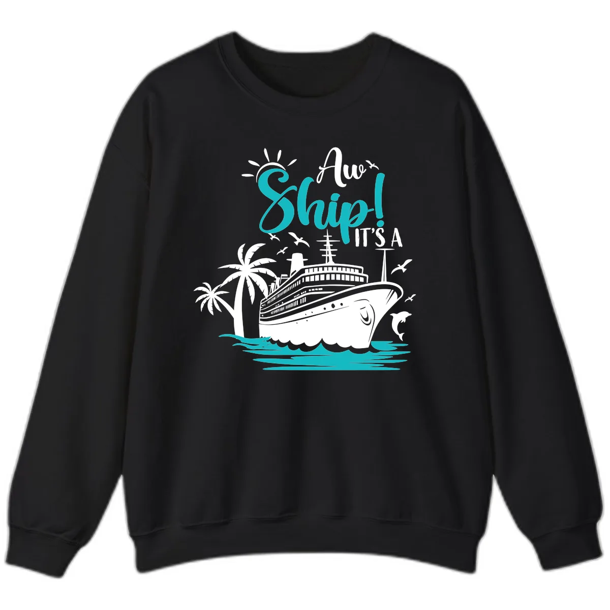 Aw Ship It's A Cruise Sweatshirt in Black