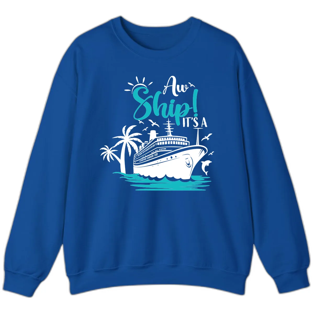 Aw Ship It's A Cruise Sweatshirt in Royal