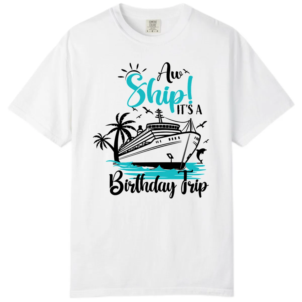 Ahoy Ship It's A Birthday Trip Comfort Color in White