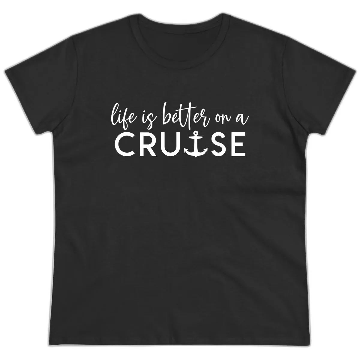 Life Is Better On A Cruise Ladies Tee in Black