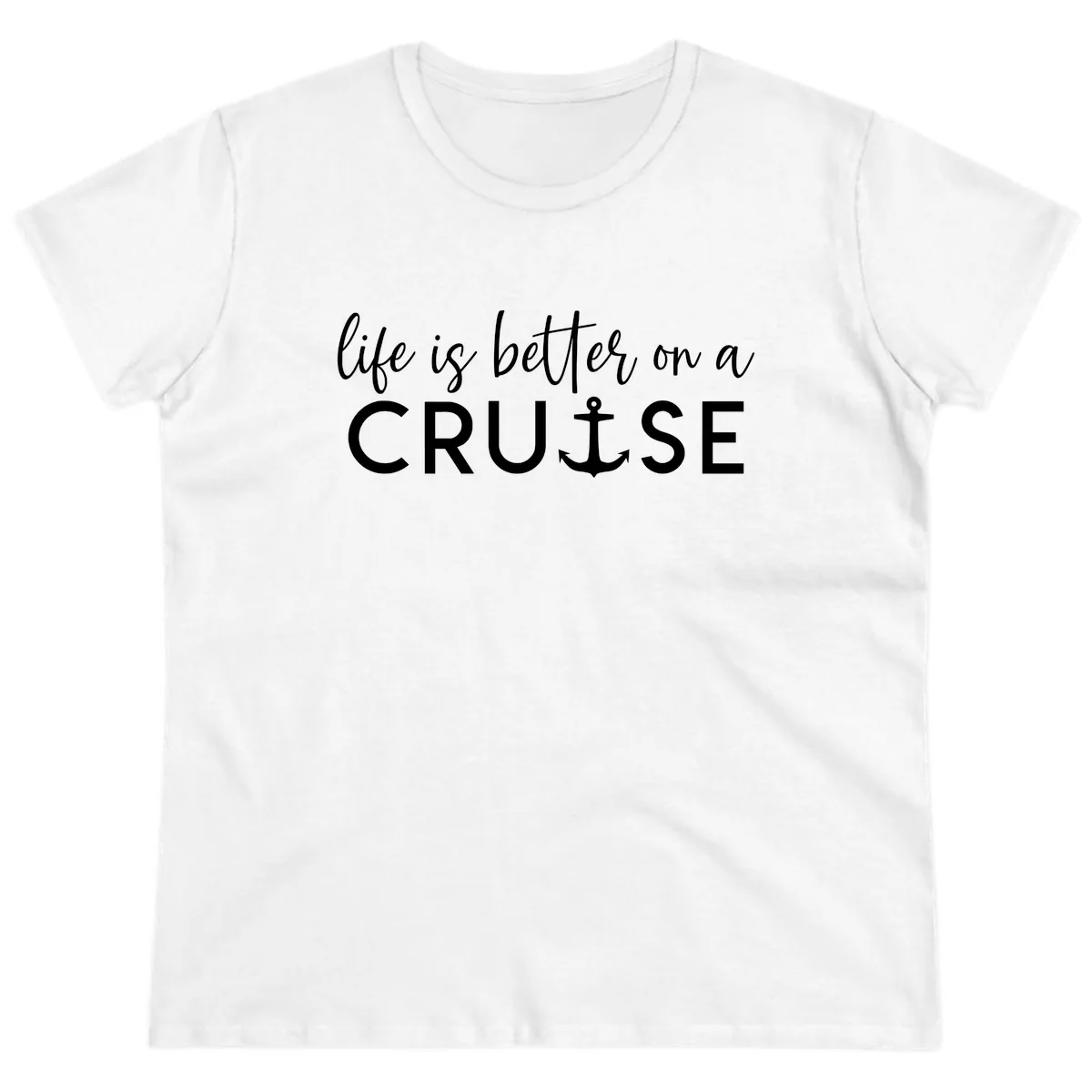 Life Is Better On A Cruise Ladies Tee in White