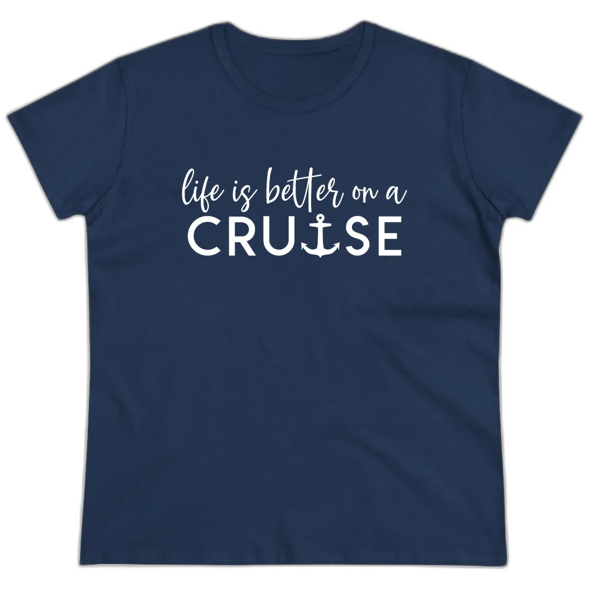 Life Is Better On A Cruise Ladies Tee in Navy