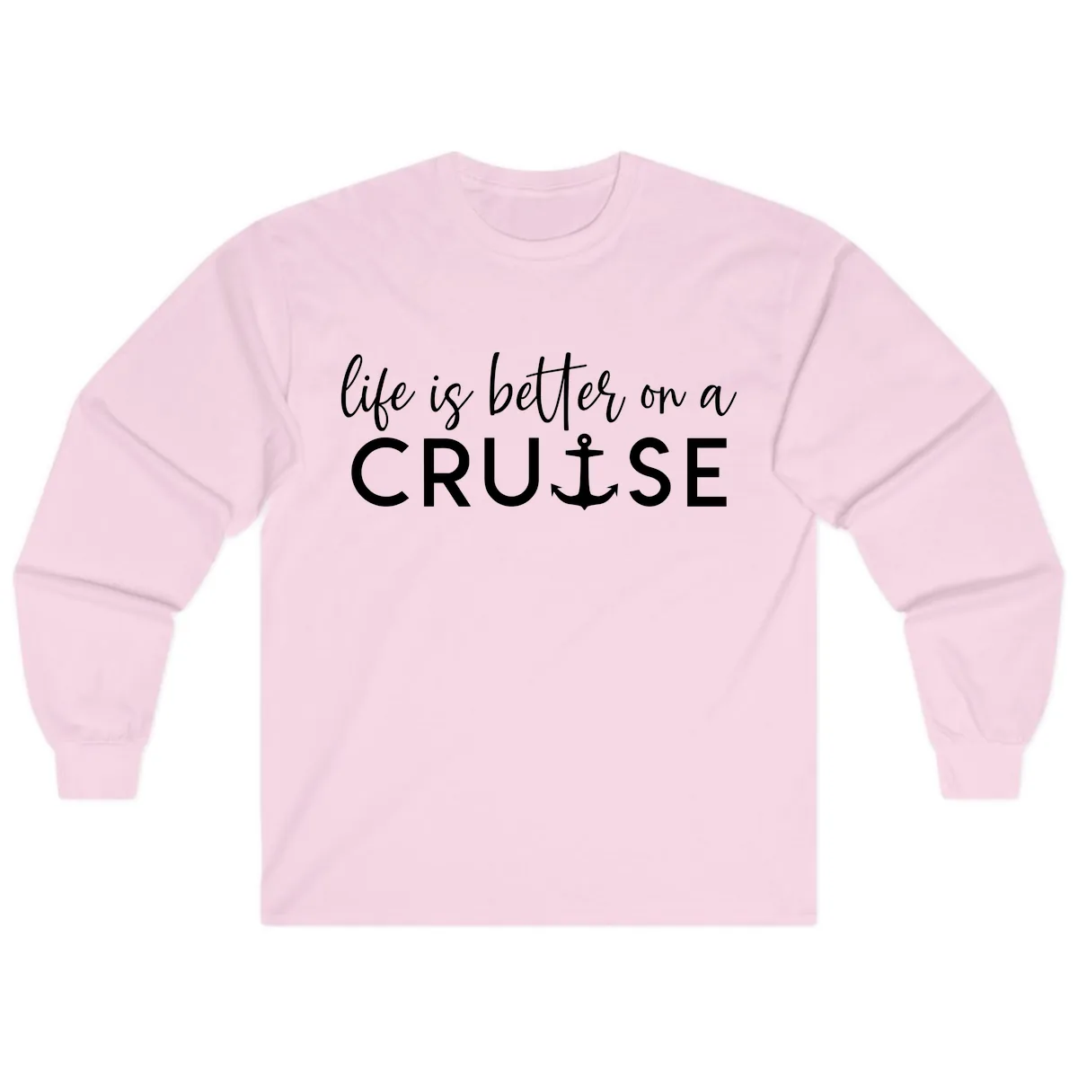 Life Is Better On A Cruise Long Sleeve in Light Pink
