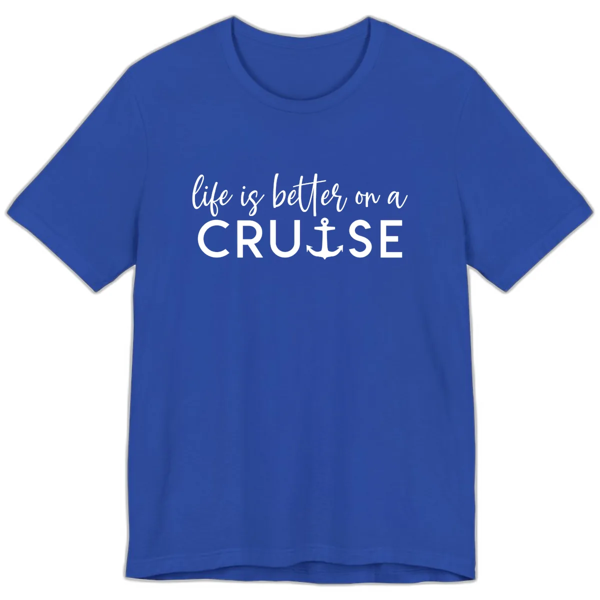 Life Is Better On A Cruise Premium T-Shirt in True Royal