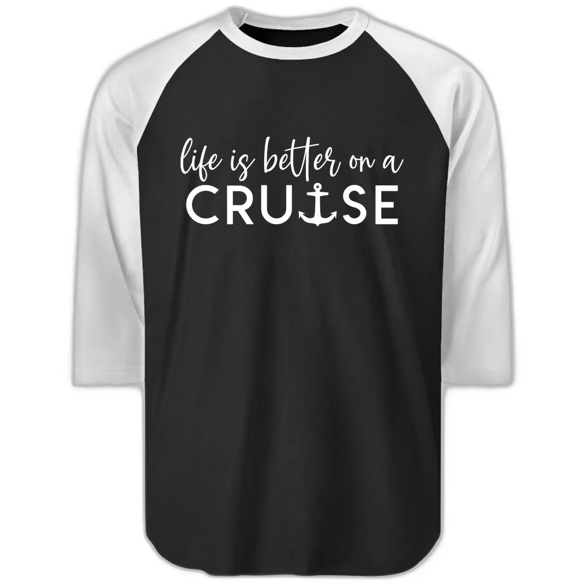 Life Is Better On A Cruise Raglan 3/4 in Black White