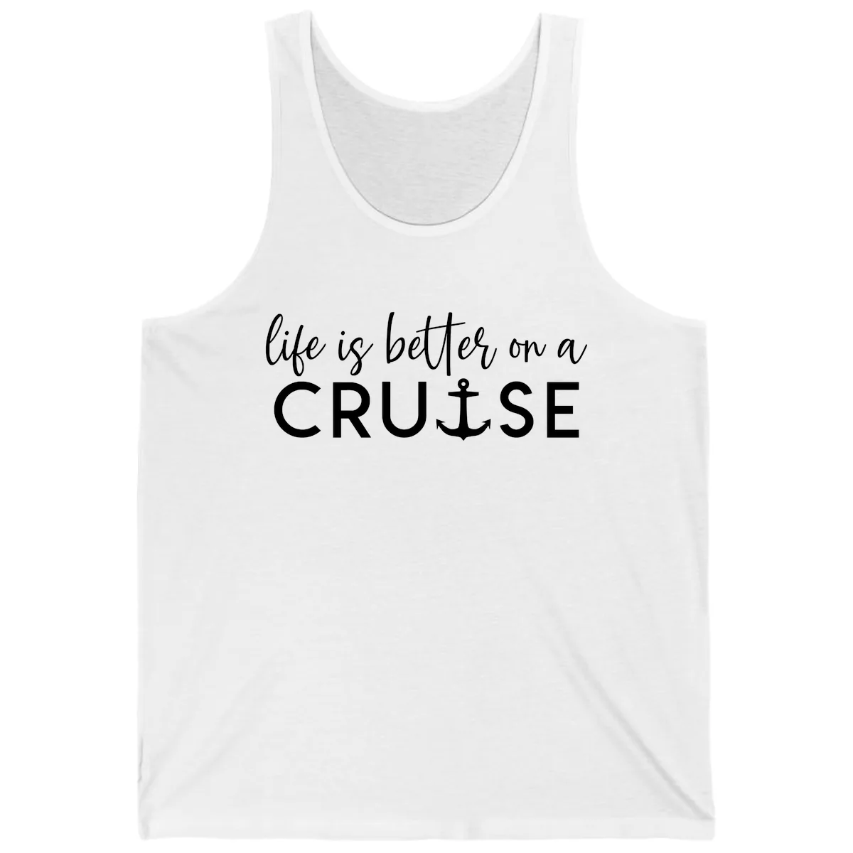 Life Is Better On A Cruise Tank in White