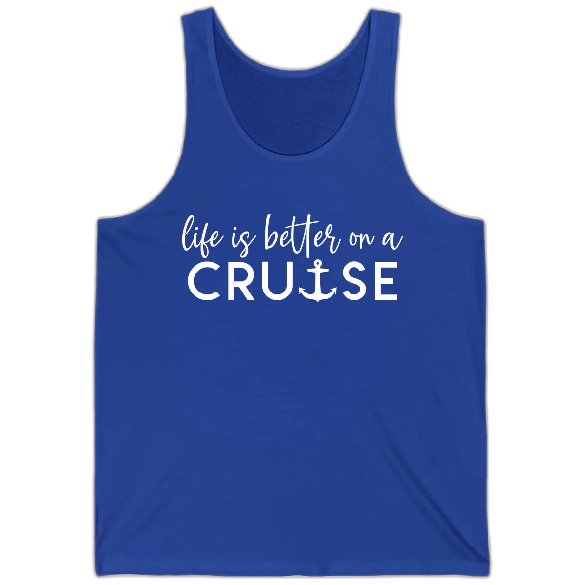 Life Is Better On A Cruise Tank in True Royal