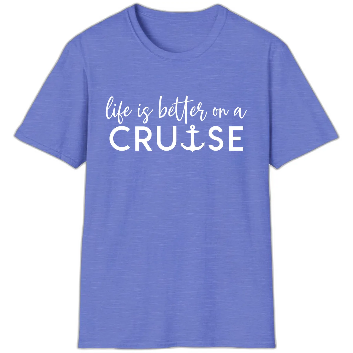 Life Is Better On A Cruise T-Shirt in Heather Royal