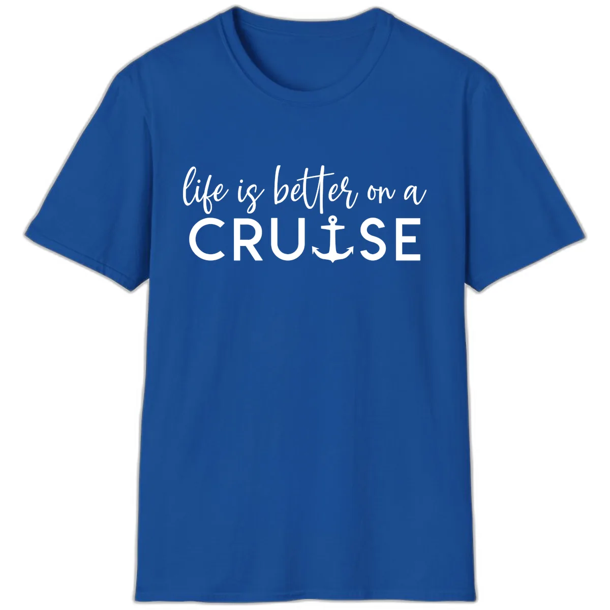 Life Is Better On A Cruise T-Shirt in Royal