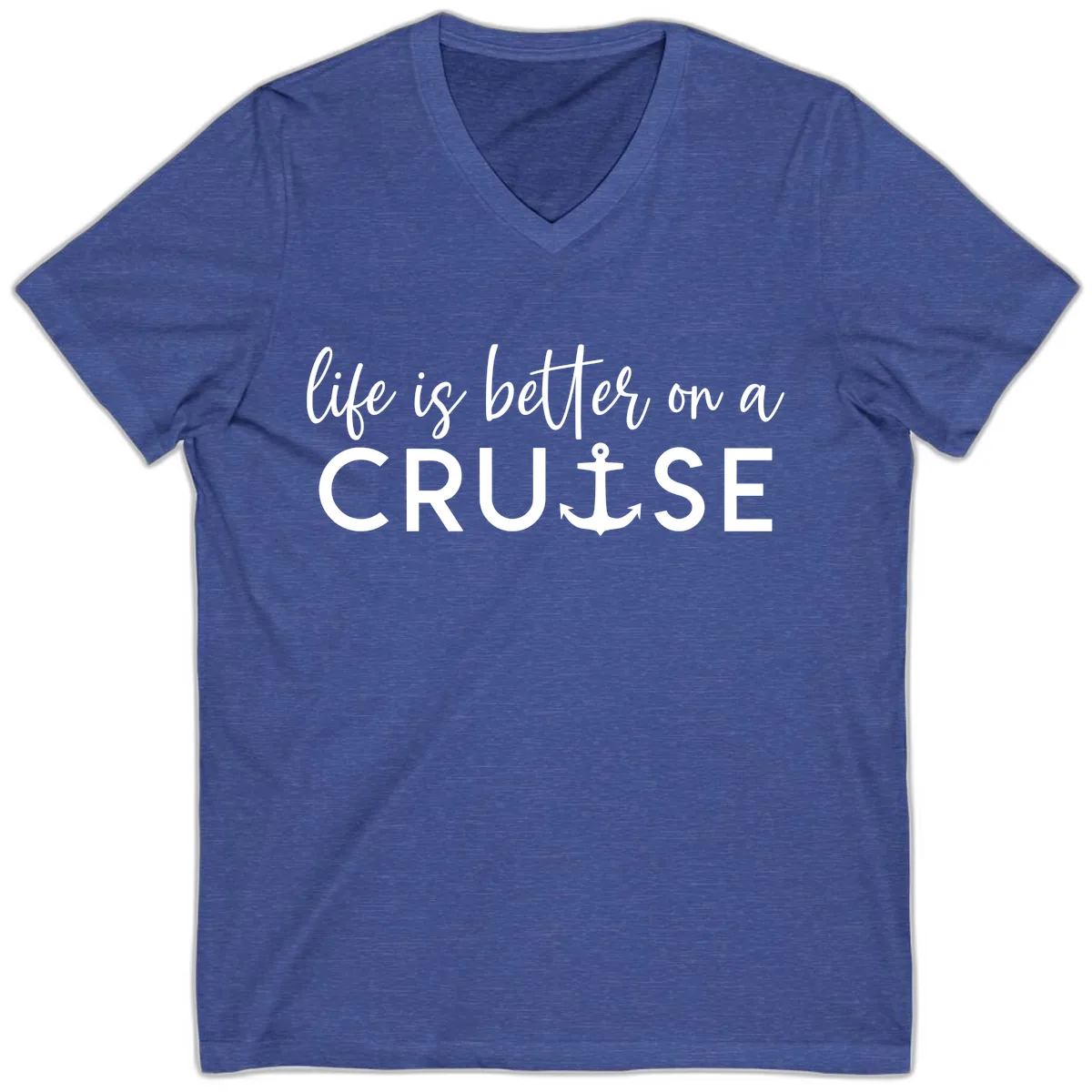Life Is Better On A Cruise V-Neck in Heather True Royal