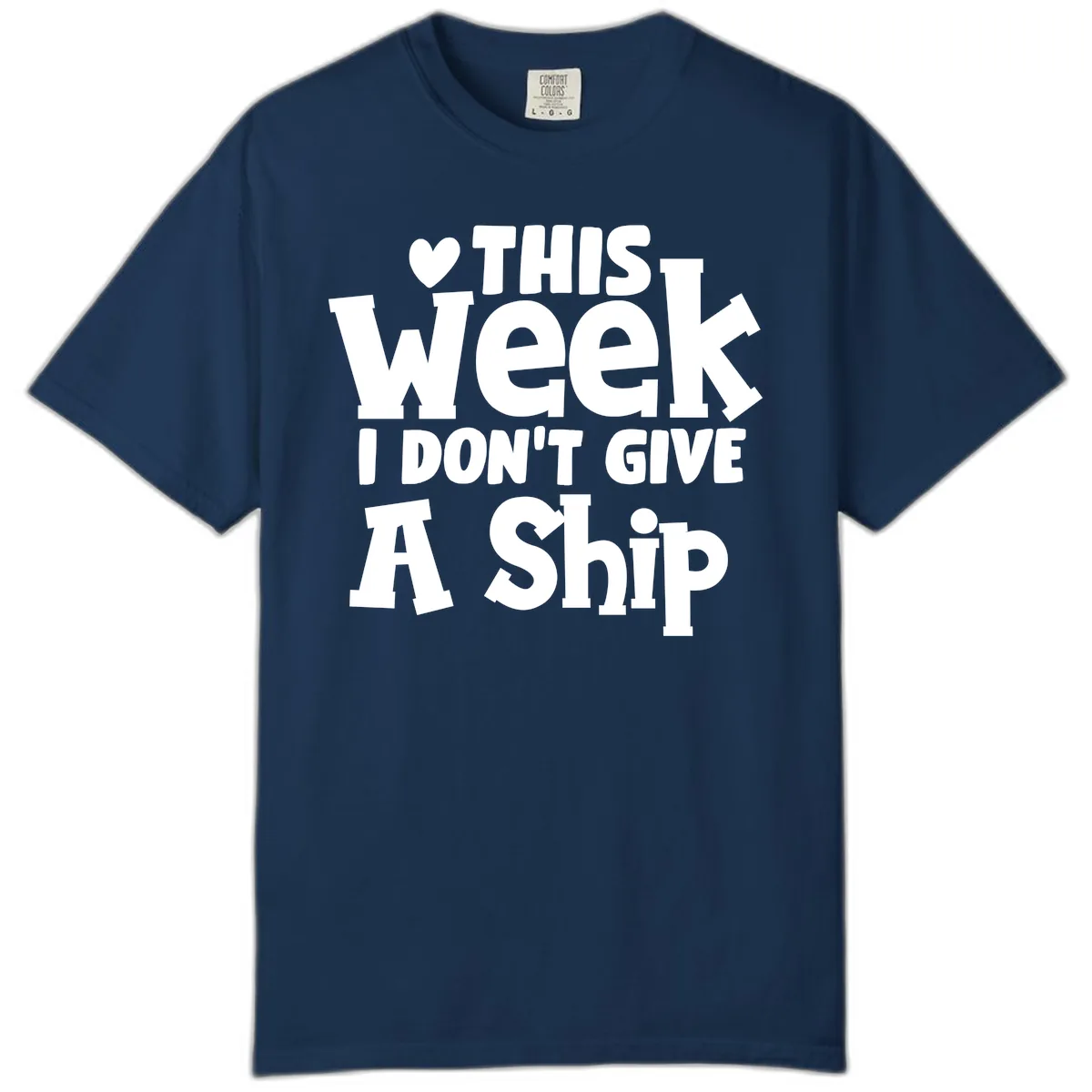 Love This Week I Don't Give A Ship Comfort Color in Navy
