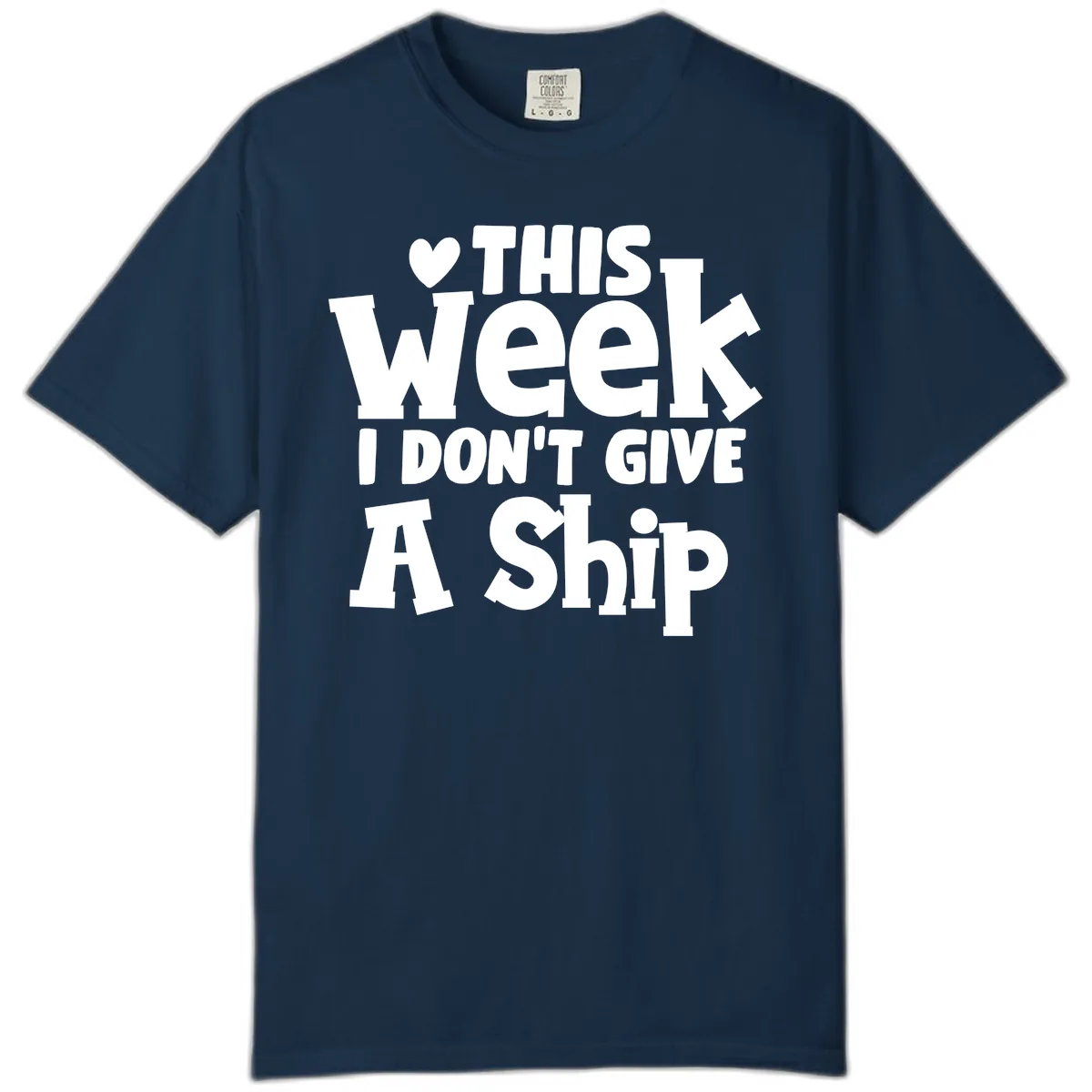 Love This Week I Don't Give A Ship Comfort Color in True Navy