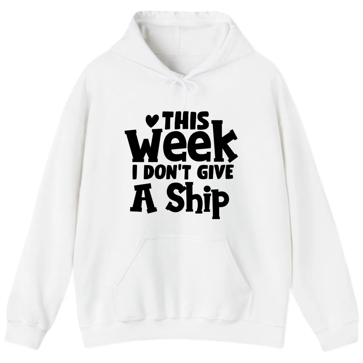 Love This Week I Don't Give A Ship Hoodie in White